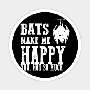 Bats Make Me Happy You Not So Much Funny Gothic Vampiric Grunge Punk Alternative Halloween Magnet